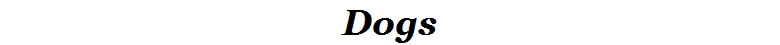 Dogs